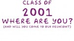 CLASS OF 2001 WHERE ARE YOU